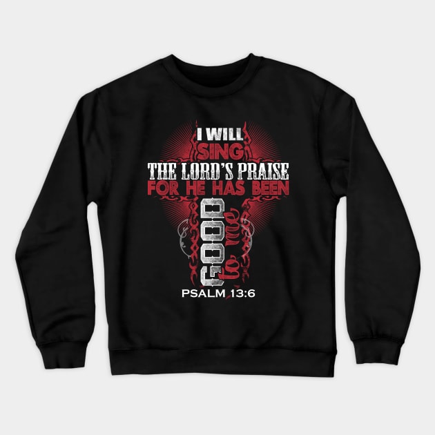 I Will Sing The Lord's Praise Christian Gift Crewneck Sweatshirt by Merchweaver